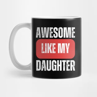 Awesome Like My Daughter Mug